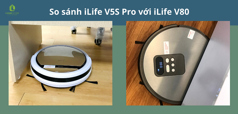 So sánh nhanh robot hút bụi lau nhà iLife V5S Pro với iLife V80